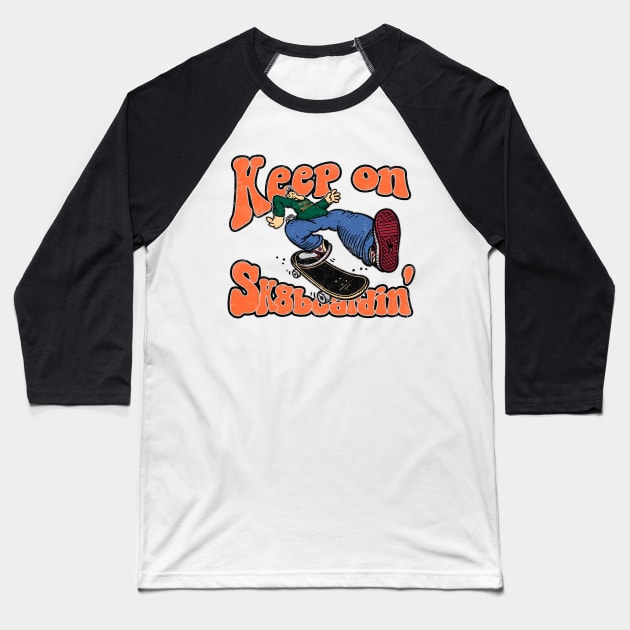 Keep on Sk8boardin Baseball T-Shirt by Getsousa